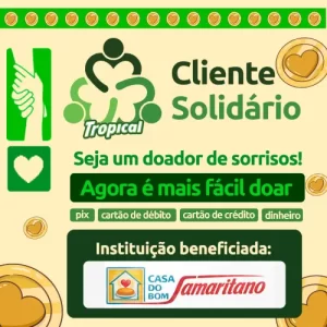 Banner da campanha Cliente Solidário do Supermercados Tropical em prol da instituição Casa do Bom Samaritano. O texto diz 'Seja um doador de sorrisos! Agora é mais fácil doar' e mostra as formas de doação: Pix, cartão de débito, cartão de crédito e dinheiro.